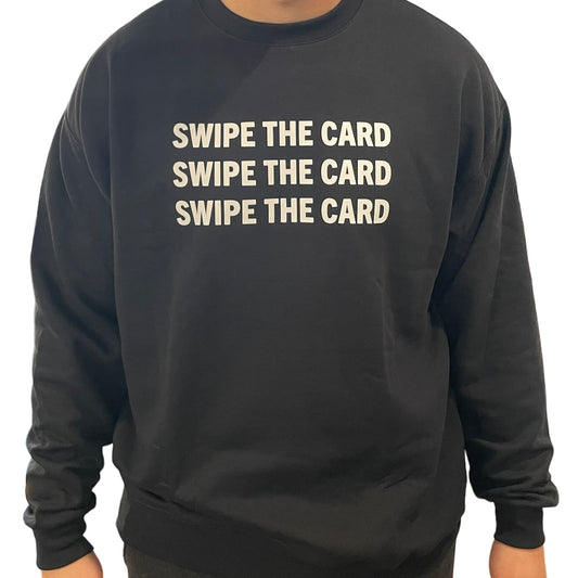 Swipe The Card Crewneck